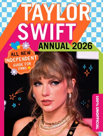 100% Unofficial Taylor Swift Annual 2026: ALL NEW Essential Guide for Fans! With activities, facts, stats and more! [KSIĄŻKA]
