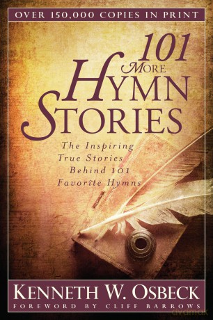 101 More Hymn Stories: The Inspiring True Stories Behind 101 Favorite Hymns - Kenneth W. Osbeck [KSIĄŻKA]
