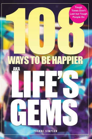 108 Ways to be Happier - AKA Life's Gems: Tough Times Don't Last but Tough People Do - Yvonne Simpson [KSIĄŻKA]