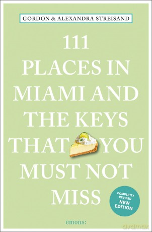 111 Places in Miami and the Keys That You Must Not Miss: Travel Guide, Relaunch - Gordon Streisand [KSIĄŻKA]