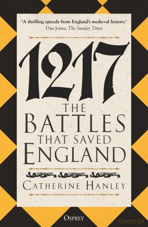 1217: The Battles that Saved England - Dr Catherine Hanley [KSIĄŻKA]