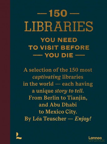 150 Libraries You Need to Visit Before You Die - Léa Teuscher [KSIĄŻKA]