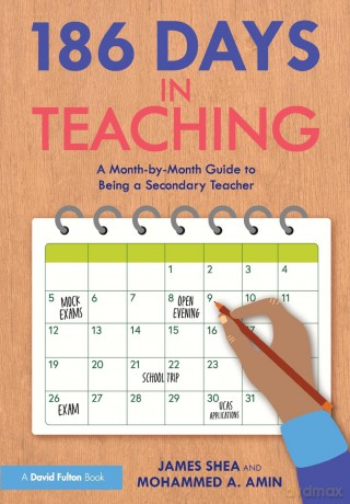 186 Days in Teaching: A Month-by-Month Guide to Being a Secondary Teacher - James Shea [KSIĄŻKA]