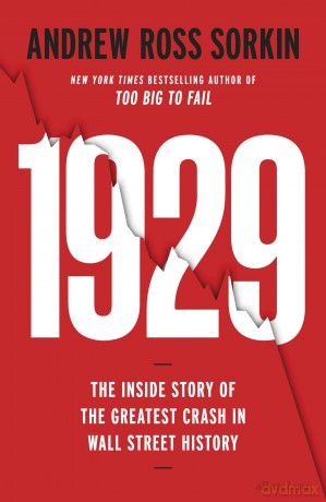 1929: The Inside Story of The Greatest Crash in Wall Street History - Andrew Ross Sorkin [KSIĄŻKA]