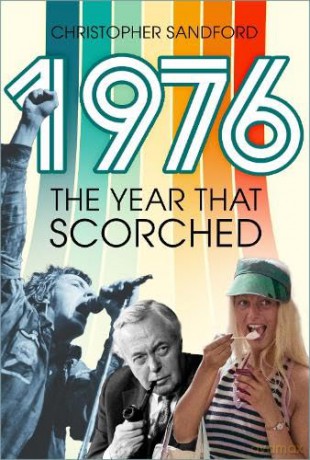 1976: The Year that Scorched - Christopher Sandford [KSIĄŻKA]