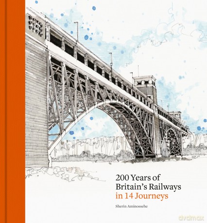 200 Years of Britain's Railways in 14 Journeys - Sherin Aminossehe [KSIĄŻKA]