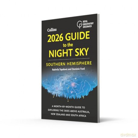 2026 Guide to the Night Sky Southern Hemisphere: A month-by-month guide to exploring the skies above Australia, New Zealand and South Africa - Radmila Topalovic [KSIĄŻKA]