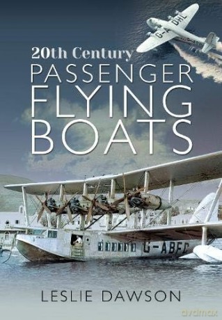 20th Century Passenger Flying Boats - Leslie Dawson [KSIĄŻKA]