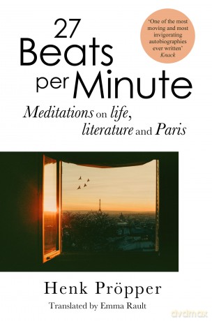 27 Beats Per Minute: Meditations on Life, Literature and Paris - Henk Pröpper [KSIĄŻKA]