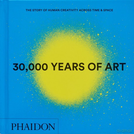 30,000 Years of Art: The Story of Human Creativity across Time and Space - Phaidon Editors [KSIĄŻKA]