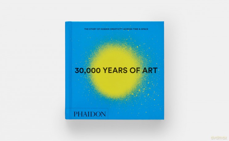 30,000 Years of Art: The Story of Human Creativity across Time and Space - Phaidon Editors [KSIĄŻKA]