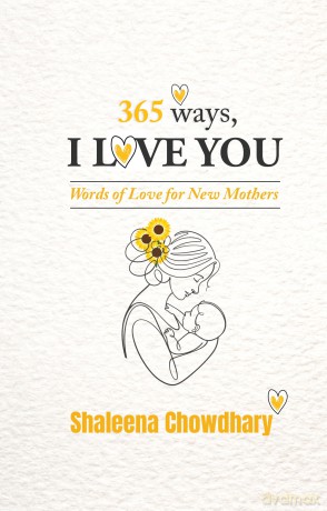 365 Ways I Love You - Words of Love for New Mothers - Shaleena Chowdhary [KSIĄŻKA]