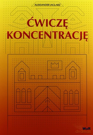 Ćwiczę Koncentrację. - Aleksander Jaglarz [KSIĄŻKA]