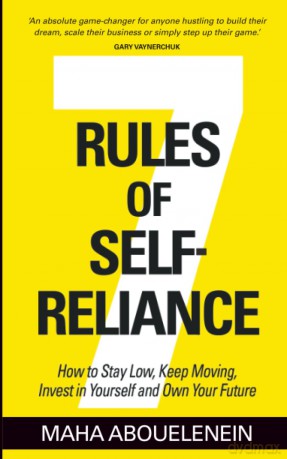 7 Rules of Self-Reliance: How to Stay Low, Keep Moving, Invest in Yourself and Own Your Future - Maha Abouelenein [KSIĄŻKA]