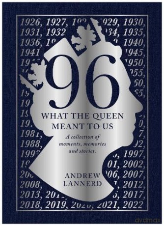 96: What The Queen Meant To us: A collection of moments, memories and stories - Andrew Lannerd [KSIĄŻKA]