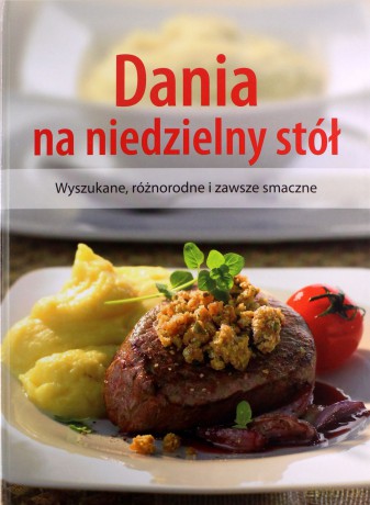 Dania Na Niedzielny Stół. - Praca Zbiorowa [KSIĄŻKA]