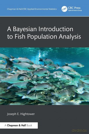 A Bayesian Introduction to Fish Population Analysis - Joseph E. Hightower [KSIĄŻKA]