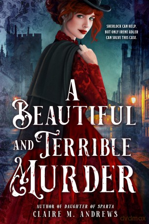 A Beautiful and Terrible Murder: 1 - Claire M. Andrews [KSIĄŻKA]