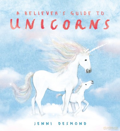 A Believer's Guide to Unicorns - Jenni Desmond [KSIĄŻKA]
