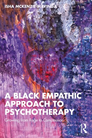 A Black Empathic Approach to Psychotherapy: Growing from Rage to Compassion - Isha McKenzie-Mavinga [KSIĄŻKA]