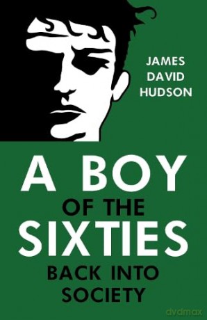 A Boy of the Sixties: Back into Society - James David Hudson [KSIĄŻKA]