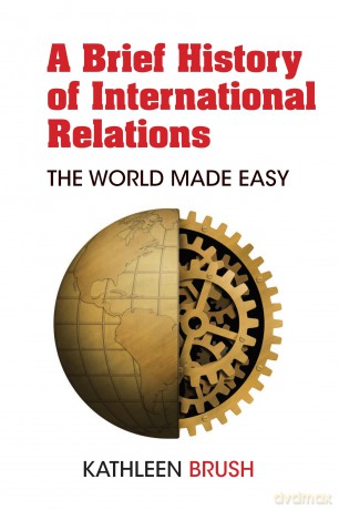 A Brief History of International Relations: The World Made Easy - Brush [KSIĄŻKA]