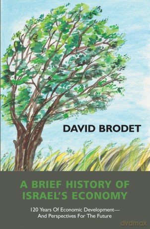 A Brief History of Israel's Economy: 120 Years of Economic Development - And Perspectives for the Future - David Brodet [KSIĄŻKA]