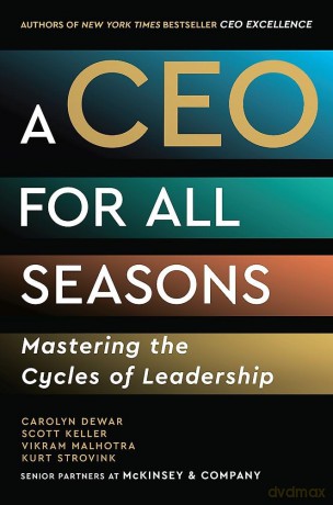 A CEO for All Seasons: Mastering the Cycles of Leadership - Carolyn Dewar [KSIĄŻKA]