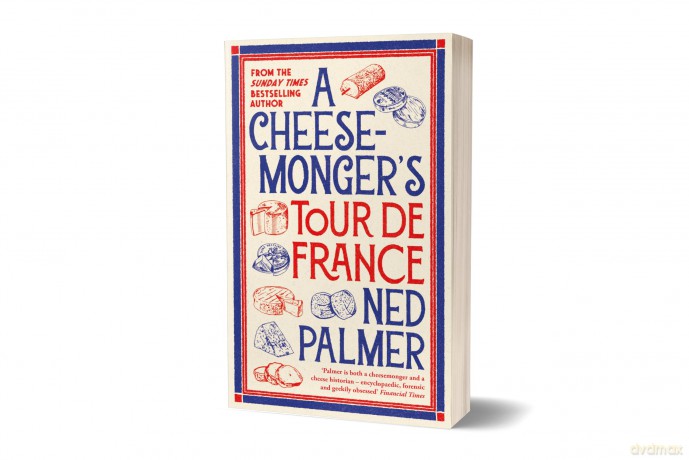 A Cheesemonger's Tour de France - Ned Palmer [KSIĄŻKA]