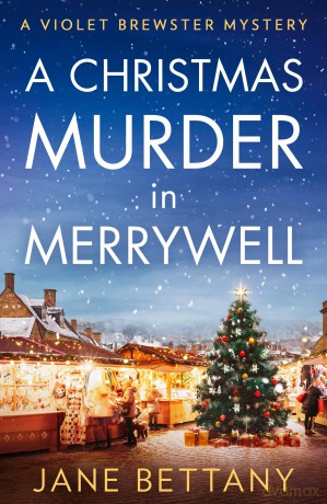 A Christmas Murder in Merrywell: Don't miss this cozy crime, amateur sleuthing, festive murder mystery to read in winter 2025!: Book 5 - Jane Bettany [KSIĄŻKA]