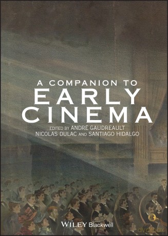 A Companion to Early Cinema - André Gaudreault [KSIĄŻKA]
