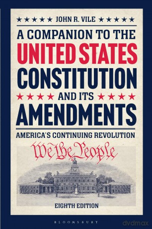 A Companion to the United States Constitution and Its Amendments: America's Continuing Revolution - John R. Vile [KSIĄŻKA]