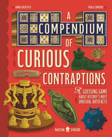 A Compendium of Curious Contraptions: A Guessing Game About History's Most Unusual Artefacts - Anna Goldfield [KSIĄŻKA]