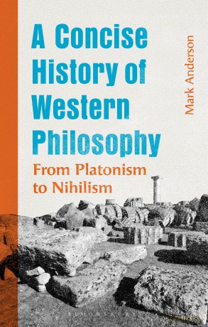 A Concise History of Western Philosophy: From Platonism to Nihilism - Mark Anderson [KSIĄŻKA]