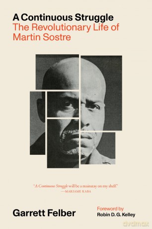 A Continuous Struggle: The Revolutionary Life of Martin Sostre - Garrett Felber [KSIĄŻKA]