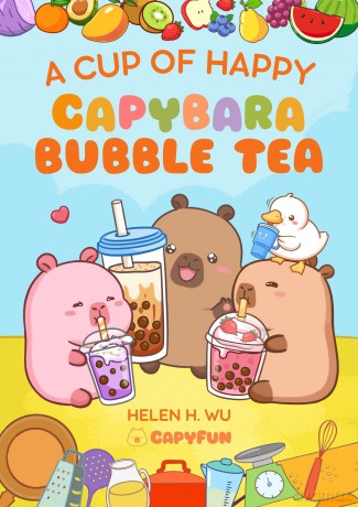 A Cup of Happy: Capybara Bubble Tea - Helen H Wu [KSIĄŻKA]