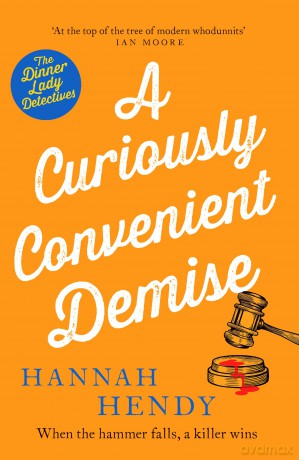 A Curiously Convenient Demise: A laugh-out-loud cosy crime novel set in Wales for fans of Richard Osman, Richard Coles and Janice Hallett - Hannah Hendy [KSIĄŻKA]