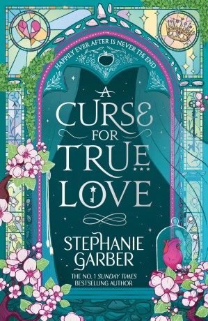 A Curse for True Love: The unmissable final book in the Once Upon a Broken Heart series from global fantasy phenomenon - Stephanie Garber [KSIĄŻKA]