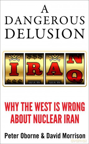 A Dangerous Delusion: Why the West Is Wrong About Nuclear Iran - Peter Oborne [KSIĄŻKA]