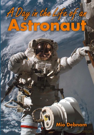 A Day in the Life of an Astronaut - Mio Debnam [KSIĄŻKA]