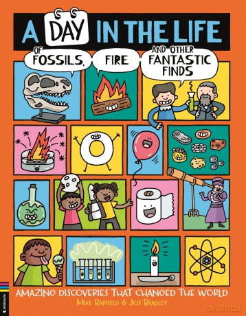 A Day in the Life of Fossils, Fire and Other Fantastic Finds: Amazing Discoveries That Changed the World - Mike Barfield [KSIĄŻKA]