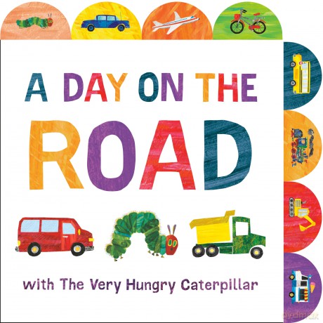 A Day on the Road with The Very Hungry Caterpillar: A Tabbed Board Book - Eric Carle [KSIĄŻKA]