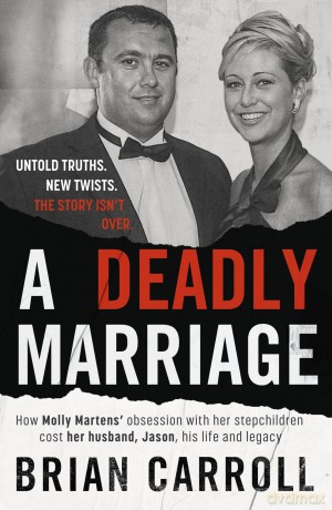 A Deadly Marriage: How Molly Martens' obsession with her stepchildren cost her husband, Jason, his life and legacy - Brian Carroll [KSIĄŻKA]