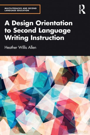 A Design Orientation to Second Language Writing Instruction - Heather Willis Allen [KSIĄŻKA]