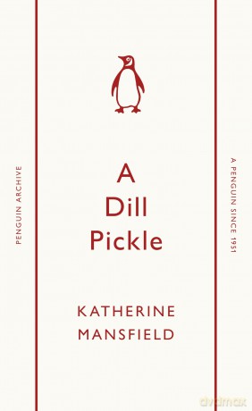 A Dill Pickle: Katherine Mansfield - Katherine Mansfield [KSIĄŻKA]