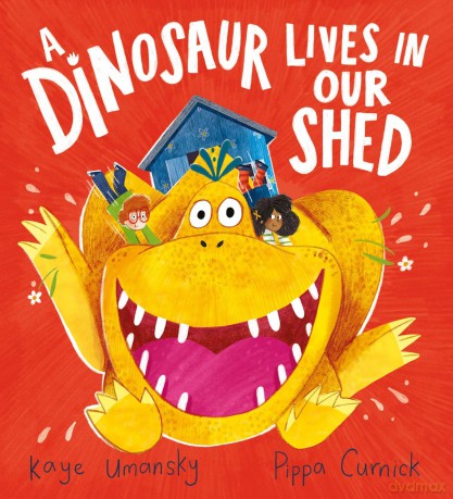 A Dinosaur Lives in our Shed: a heartfelt, brilliantly funny picture book, by the creators of Pongwiffy and Indigo Wilde - Kaye Umansky [KSIĄŻKA]