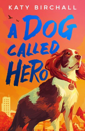 A Dog Called Hero: A heartfelt, mystery-solving story perfect for all young kids who love dogs! - Katy Birchall [KSIĄŻKA]