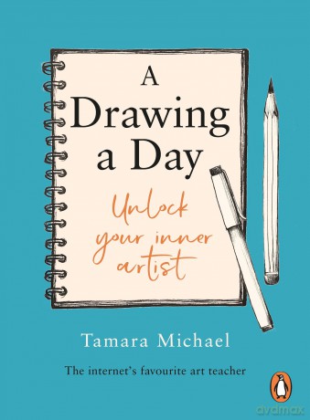A Drawing a Day: Unlock Your Inner Artist - Tamara Michael Art Teacher and Artist [KSIĄŻKA]