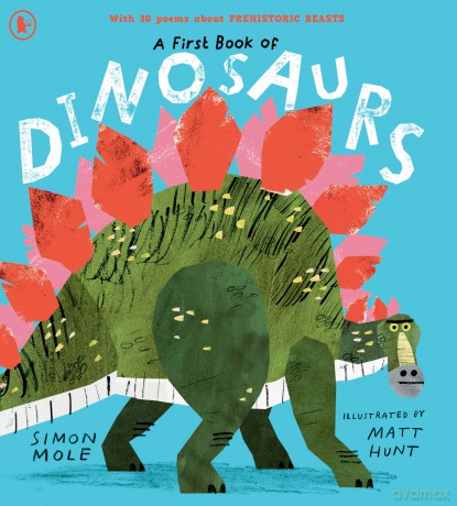 A First Book of Dinosaurs: Meet the dinosaurs in this funny and colourful collection of over 30 poems all about prehistoric creatures - Simon Mole [KSIĄŻKA]