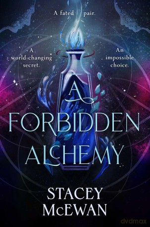 A Forbidden Alchemy: an exhilarating slow burn romantasy of first loves and betrayals - Stacey McEwan [KSIĄŻKA]